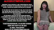 Dirtygardengirl in silver dress take big bottle in ass & anal prolapse