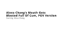 Alexa Chang's Mouth Gets Blasted Full Of Cum, POV Version