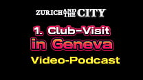 First Club-Visit in GENEVA (Switzerland) – XXX-PODCAST