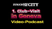 First Club-Visit in GENEVA (Switzerland) – XXX-PODCAST