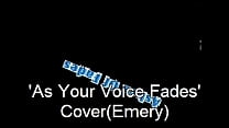 Ashes Of  Fades=As Your Voce Fades Cover(Emery)