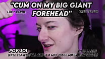 Cum On My Big Giant Forehead POV JOI