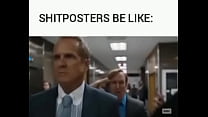 Shitposters be like: