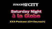 Saturday Night à la Globe – xxx-Podcast (auf CH-Deutsch)