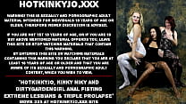Hotkinkyjo, Kinky Niky and Dirtygardengirl anal fisting extreme lesbians & triple prolapse