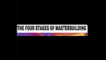 The four stages of masterbuilding