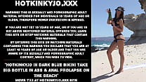 Hotkinkyjo in dark blue bikini take big bottle in ass & anal prolapse on the beach