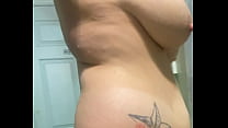 Me after getting out of the shower showing my ass and tittys