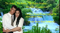 Te Amo, Te Amo, Te Amo,, Lindo e Maravilhoso Louvor de Adoração a Deus
