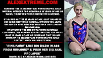 Irina Faust take big dildo in ass from mrhankey & push her big anal prolapse