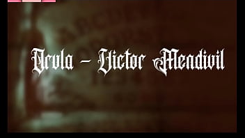 Orula - Victor Mendivil (ideal for drilling the little whore of the weeping woman in the mountains)