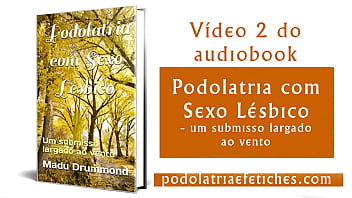Video 2: Narrated erotic tales : Podolatry with lesbian sex - a submissive left to the wind