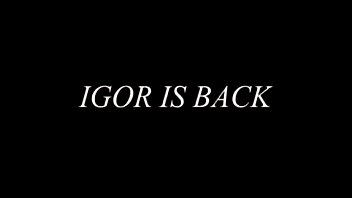 Igor is back - Machofucker - XVIDEOS.COM->