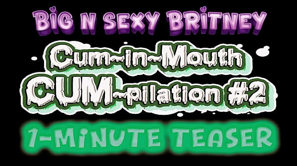 Cum-in-Mouth POV CUM-pilation – Vol. 2 – Big N Sexy Britney LOVES to Swallow Those Huge Loads! – 1-Minute Teaser Video