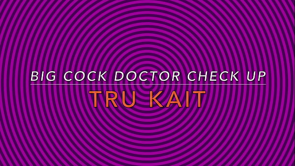 Big Ass Latina Tru Kait Getting Her Pretty Pussy Inspected by Large Cock Doctor