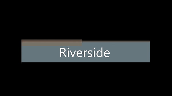 “Riverside” Uncensored HMV